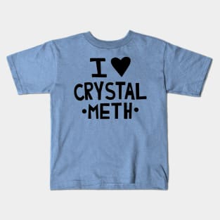 I Love Crystal Meth Kids T-Shirt